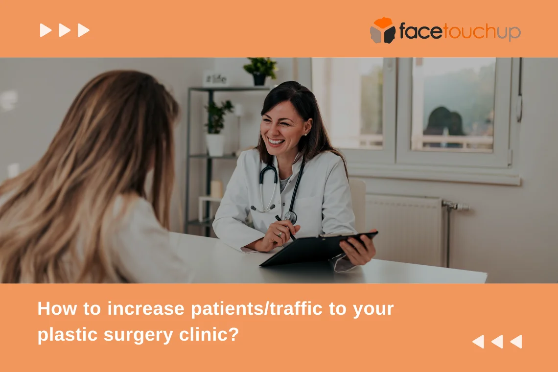 Strategies to increase patient traffic to your plastic surgery clinic